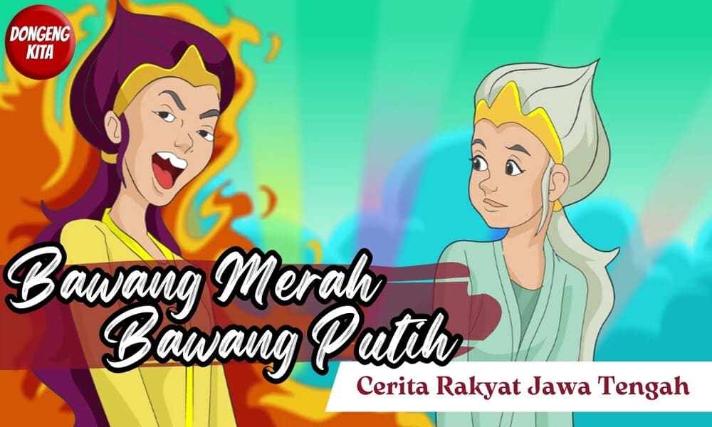 Bawang Merah Dan Bawang Putih Kisah Legenda Dari Jawa Tengah